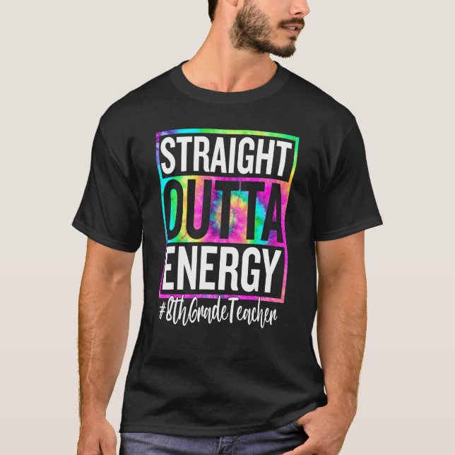 8th Grade Teacher Straight Outta Energy Teacher Li T Shirt (Framsida)