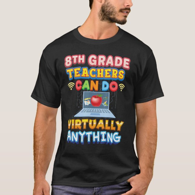 8th Grade Teachers Can Do Virtually Anything Eight T Shirt (Framsida)