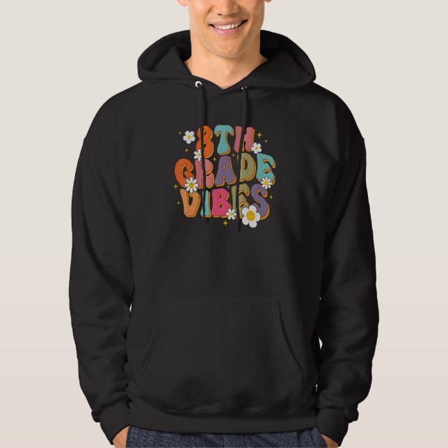 8th Grade Vibes Back To School Teacher First Day O Hoodie (Framsida)
