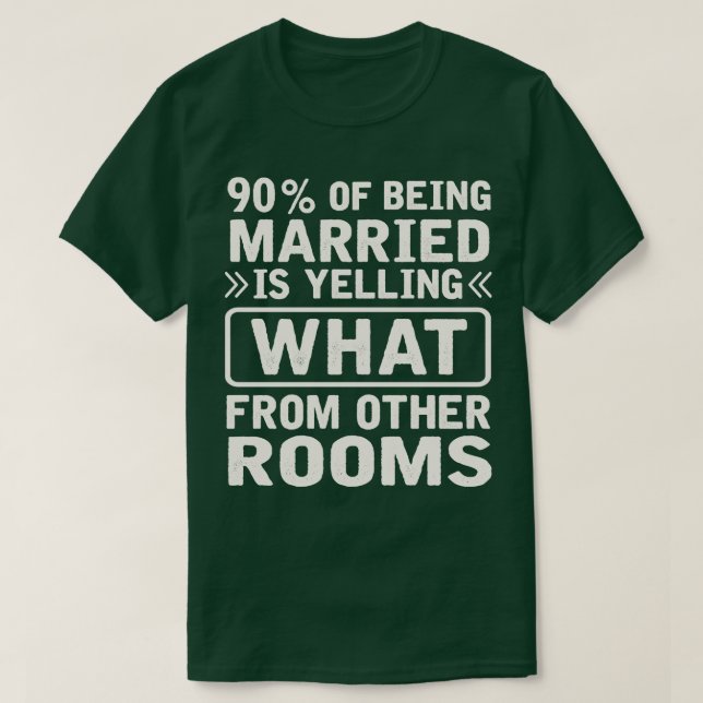 90 av att vara gift skriker vad från annat rum t shirt (Design framsida)