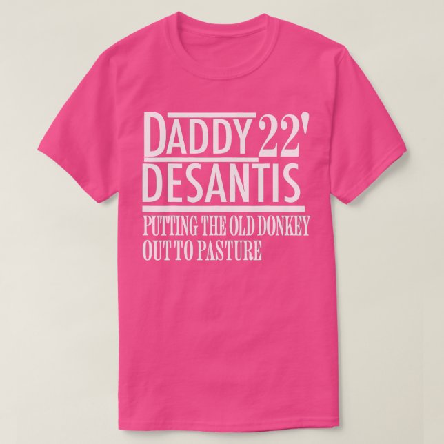 90 Daddy Desantis Putting The Old Donkey Out To Pa T Shirt (Design framsida)