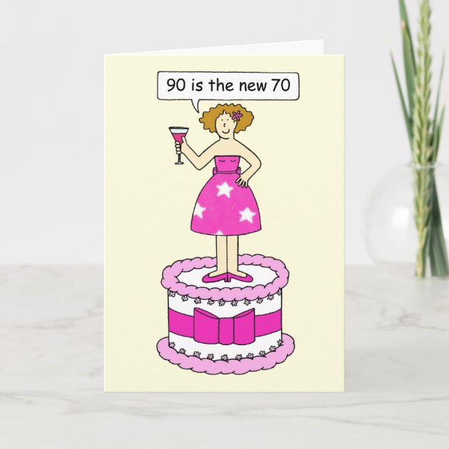 90:e födelsedaghumor för henne, 90 är de nya 70na kort (Framsida)