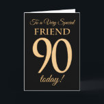 90:e Guld-effekt på svart, för Friend Birthday Kort<br><div class="desc">Ett 90:e födelsedagskort i chic för en "mycket Speciell vän",  med nummer 90 bestående av guld-effektnummer och ord "vän" i guld-effekt på svart bakgrund. Det inre budskapet,  som man kan ändra om man vill,  är "Grattis på födelsedagen"</div>