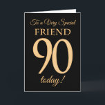 90:e Guld-effekt på svart, för Friend Birthday Kort<br><div class="desc">Ett 90:e födelsedagskort i chic för en "mycket Speciell vän",  med nummer 90 bestående av guld-effektnummer och ord "vän" i guld-effekt på svart bakgrund. Det inre budskapet,  som man kan ändra om man vill,  är "Grattis på födelsedagen"</div>