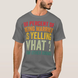 90 procent av att vara gift skriker vad från o t shirt