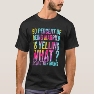 90 procent av att vara gift skriker vad från o t shirt
