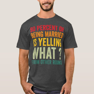 90 procent av att vara gift skriker vad från o t shirt