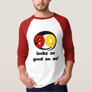 90 ser så Bra ut på mig T-shirts och presenter