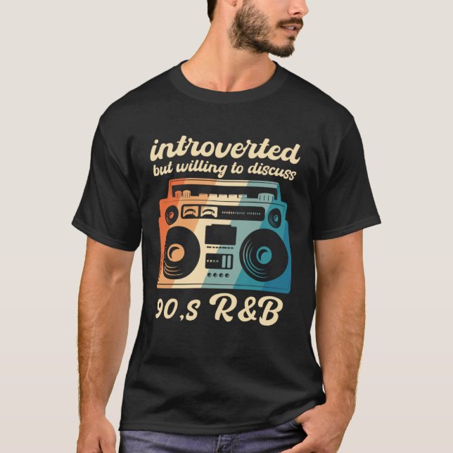90s R&B introverted but willing to discuss 90s RnB T Shirt (Framsida)