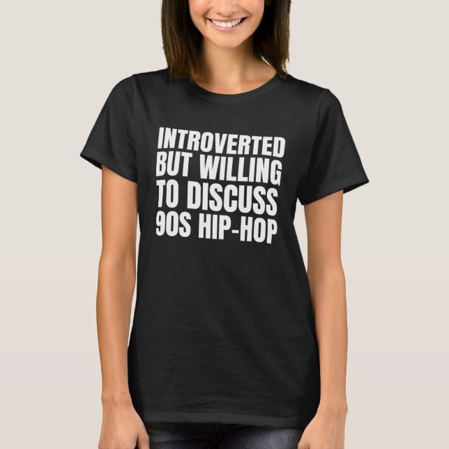 90s R&B kids introverted but willing to discuss 90 T Shirt (Framsida)