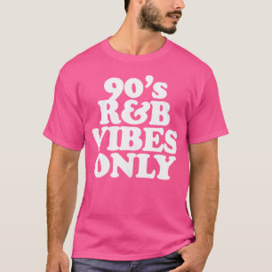 90S RB Vibes Only Nnitty Rnb Hip hop Soul Music T Shirt