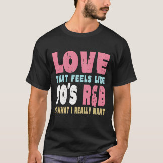 90s RnB Kärlek R och B 90s R och B Musik tjej T Shirt