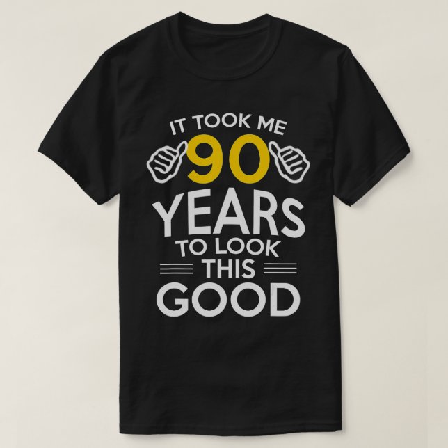 90th Birthday Gift, Took Me 90 Years - 90 Year Old T Shirt (Design framsida)