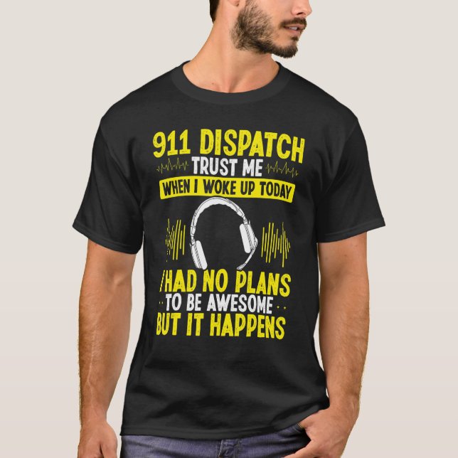 911 Dispatch Operator Police Dispatcher Headset Go T Shirt (Framsida)