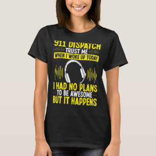 911 Dispatch Operator Police Dispatcher Headset Go T Shirt