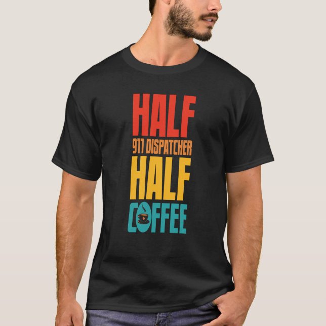 911 Dispatcher  For Coffee T Shirt (Framsida)
