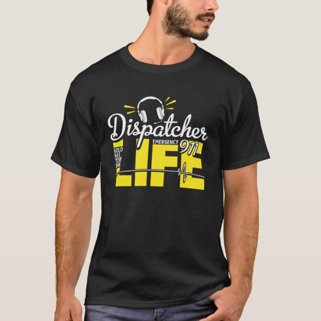 911 Dispatcher Life Dispatch Operator 911 Dispatch T Shirt (Framsida)