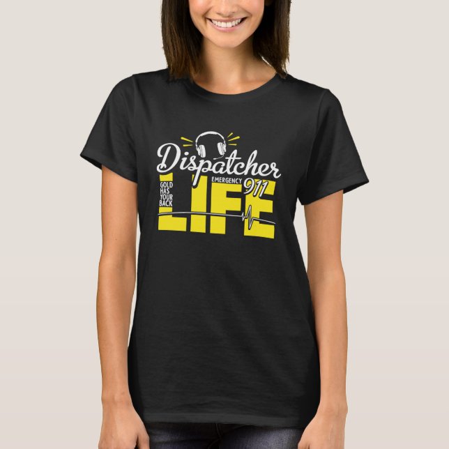 911-dispatcherns liv Dispatch-operatör 911-dispatc T Shirt (Framsida)