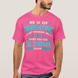 95 av föräldraskapet tänker bara på när man kan t shirt