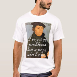 95 Problems Martin Luther reformerade Christian Gi T Shirt