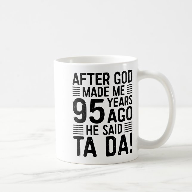 95th Birthday After God Made Me 95 Years Ago He Sa Kaffemugg (Höger)