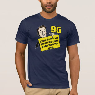 95th födelsedaggåvor för bosatt liv t-shirt