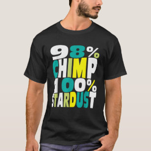 98 Chimp 100 Stardust Biolog Bioology Physics Sc T Shirt