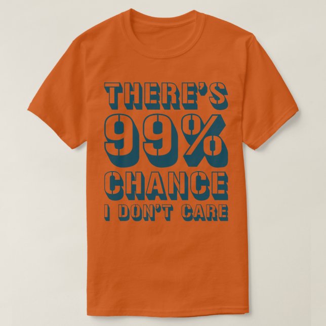 99 Chance I Dont 1 T Shirt (Design framsida)