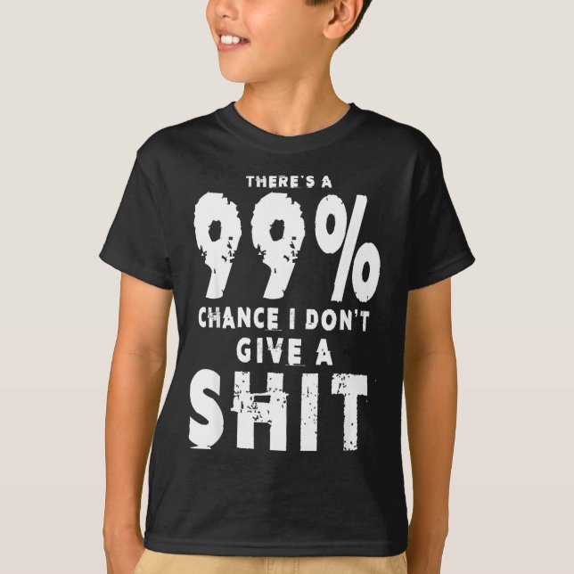 99% Chance I Don't Give A Sarcastic Meme Mens  T Shirt (Framsida)