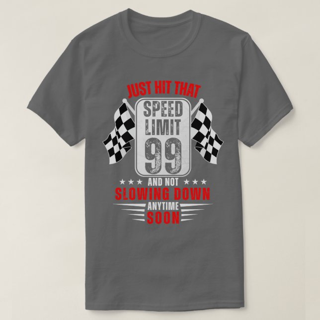 99:e födelsedagens hastighetsbegränsning - 99 års  t shirt (Design framsida)