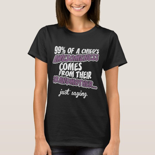 99% OF A Childs Awesomeness Comes From Their Granm T Shirt (Framsida)