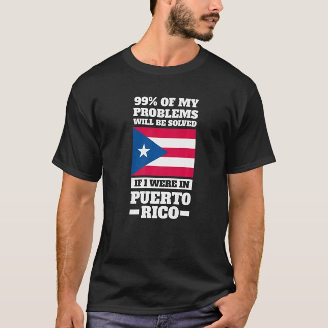 99 of my problems will be solved Puerto rico Puert T Shirt (Framsida)
