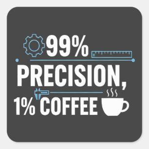 99% Precision 1% Kaffe Rolig Kvalitetsingenjör Fyrkantigt Klistermärke
