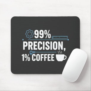 99% Precision 1% Kaffe Rolig Kvalitetsingenjör Musmatta