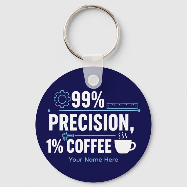 99% Precision 1% Kaffe Rolig Kvalitetsingenjör Nyckelring (Framsida)