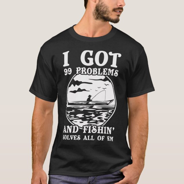99 Problem Fiske Löser Allt T-Shirt Roligt Gåva (Framsida)