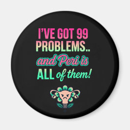 99 Problem Och De Är Alla Hormonella – Roligt Magnet