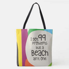 99 problem och en "Beach Ain't One Shoulder Tote" Tygkasse