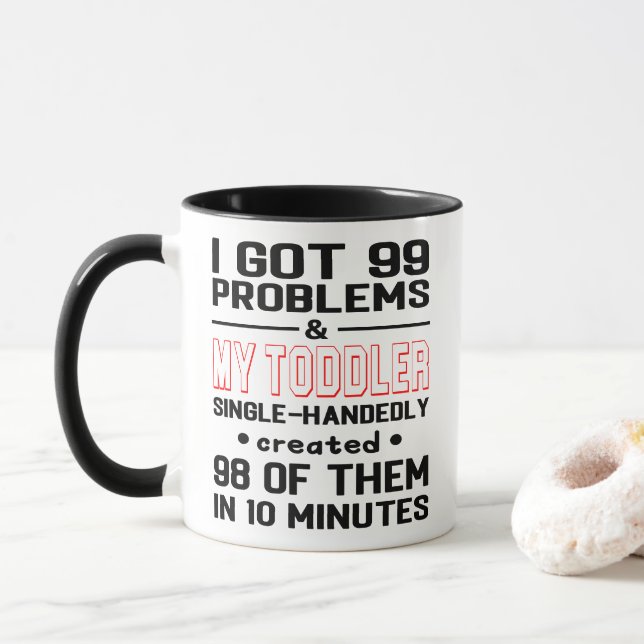 99 problem och Småbarn Skapat dem om tio minuter Mugg (Med munk)