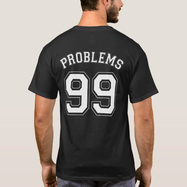 99 PROBLEM T-SHIRT (Baksida)