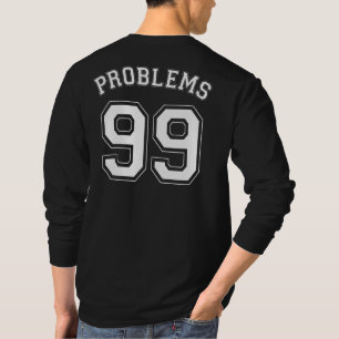 99 PROBLEM TEE SHIRT