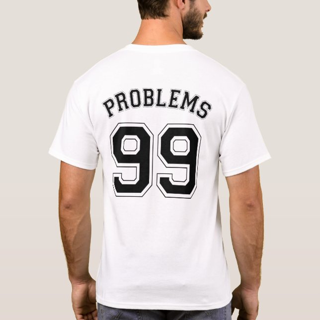 99 PROBLEM TEE SHIRT (Baksida)