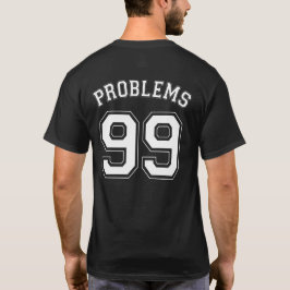 99 PROBLEM TRÖJA