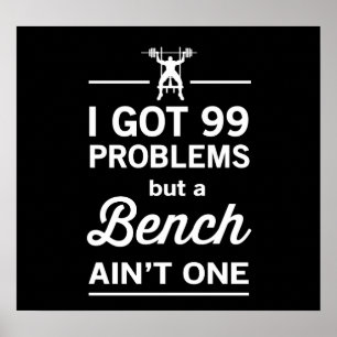99 problem utan Bench är inte en Poster