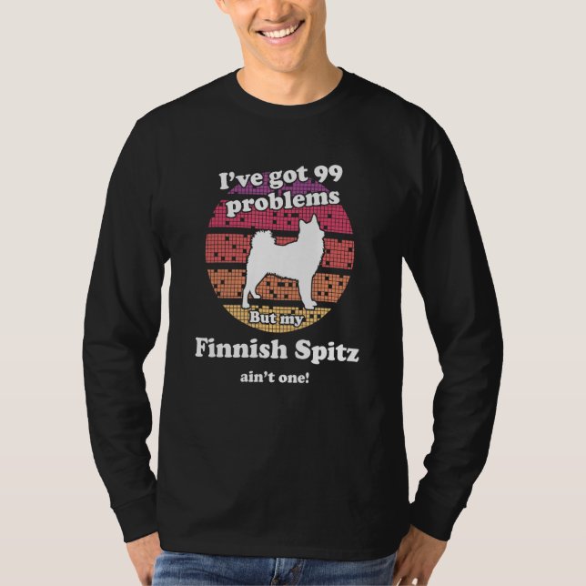 99 Problems But Dog Ain t One   Finnish Spitz T Shirt (Framsida)