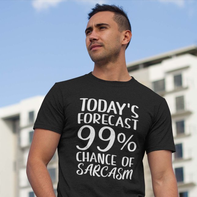 99 procents chans för Sarcasm T Shirt (sarcastic shirt)