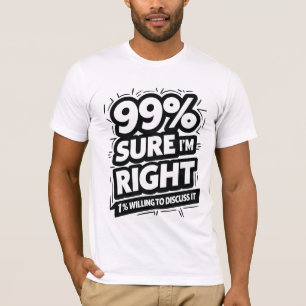 99% SÄKERT ATT JAG ÄR Höger T Shirt