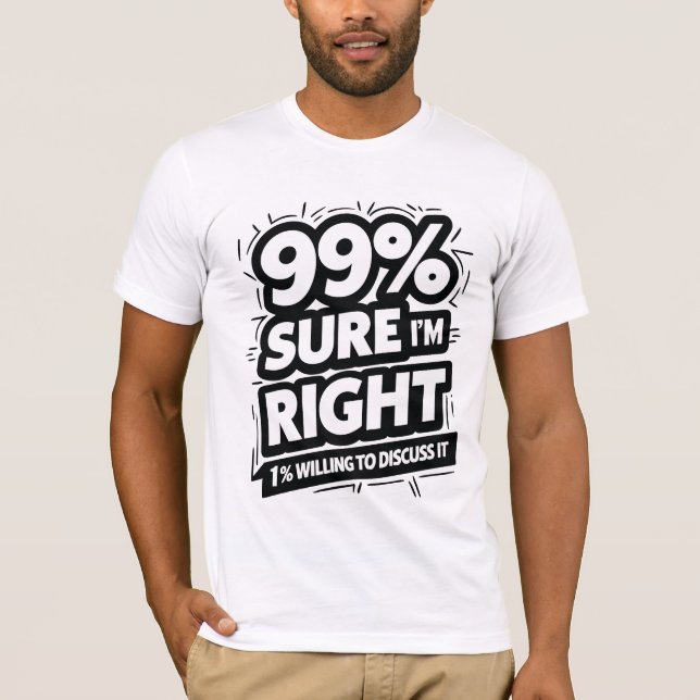 99% SÄKERT ATT JAG ÄR Höger T Shirt (Framsida)