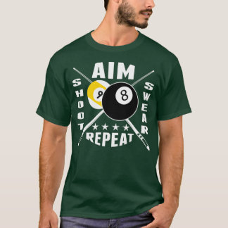 9 boll 8 boll i Syot Shoot Swear Repeat Billiards T Shirt