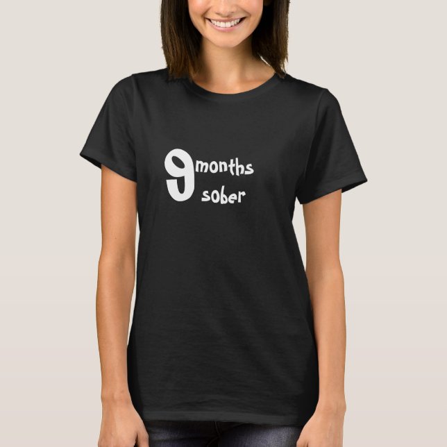 9 månader Sober-Gravid Humor T Shirt (Framsida)